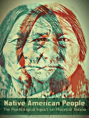 cover image of Native American People the Psychological Impact  of Historical Trauma